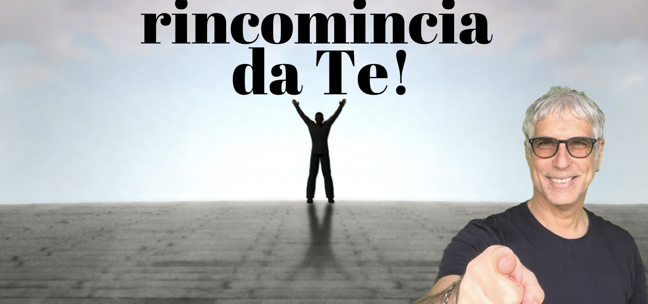 rincomincia da te